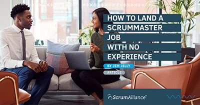 Related Article - How to Land A Scrum Master Job With No Experience 