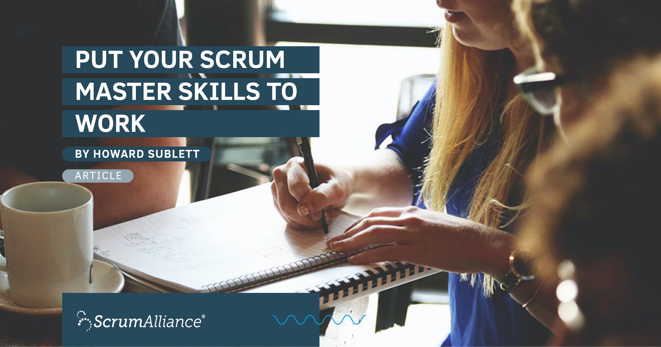 Article - Put Your Scrum Master Skills to Work