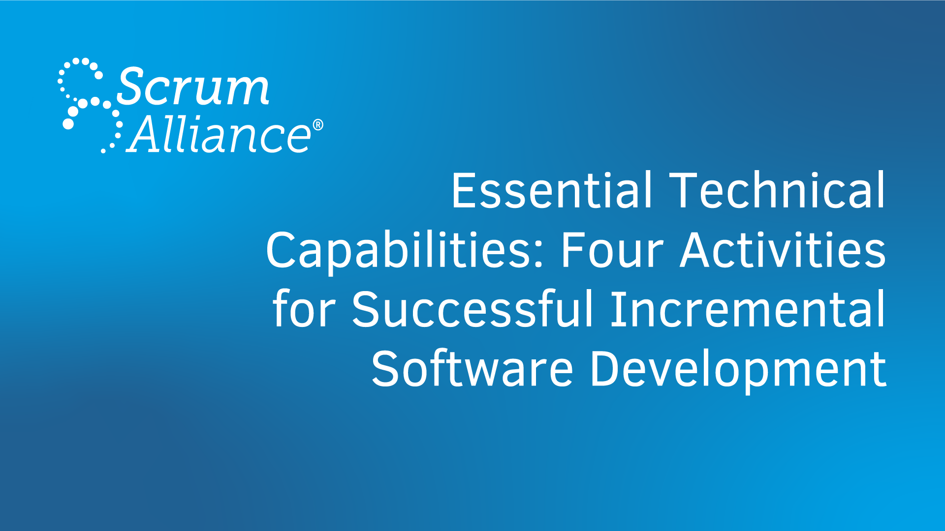 Essential Technical Capabilities: Four Activities for Successful Incremental Software Development
