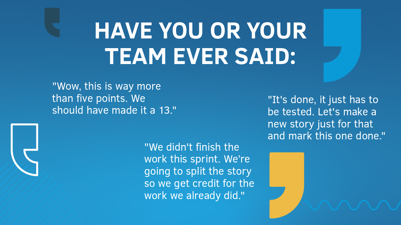 A blue graphic showing different hypothetical quotes about unfinished scrum stories