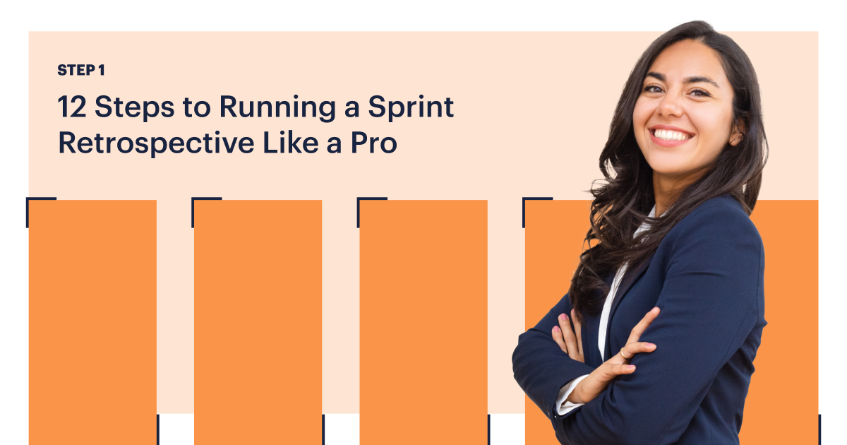 12 Steps to Running a Sprint Retrospective Like a Pro: Step 1